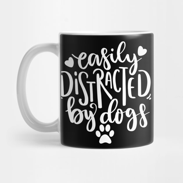 Easily Distracted By Dogs. Funny Dog Lover Quote. by That Cheeky Tee